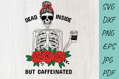Coffee svg, Mom life svg, Dead Inside But Caffeinated SVG Irina Ostapenko 