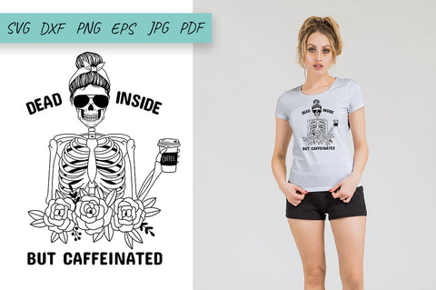 Coffee Svg, Mom life svg, Dead Inside But Caffeinated SVG Irina Ostapenko 