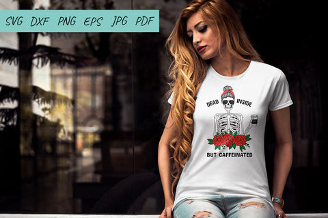Coffee svg, Mom life svg, Dead Inside But Caffeinated SVG Irina Ostapenko 
