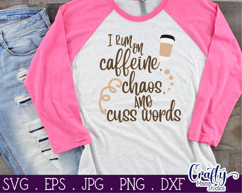 Coffee svg - Mom Life SVG - I Run On Caffeine Chaos And Cuss Words Svg SVG Crafty Mama Studios 