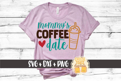 Coffee SVG | Mommy's Coffee Date SVG Cheese Toast Digitals 