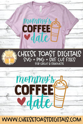 Coffee SVG | Mommy's Coffee Date SVG Cheese Toast Digitals 