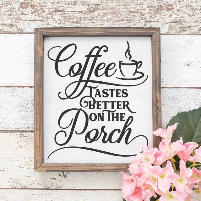 Coffee tastes better on the Porch - Farmhouse Style SVG Chameleon Cuttables 