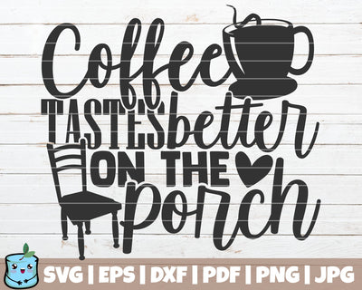 Coffee Tastes Better On The Porch SVG MintyMarshmallows 
