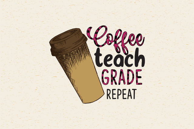 Coffee, teach, grade, repeat Sublimation Rupkotha 
