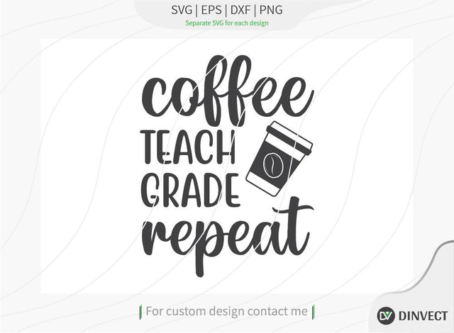 Coffee teach grade repeat SVG Cut File, Keto SVG, Drinking Coffee Cut file, Keto Life, Mom Life, Coffee sayings, Silhouette, Cricut, Coffee Life T-shirt Design SVG Dinvect 