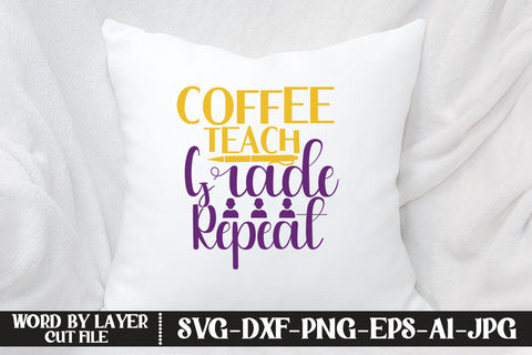 Coffee Teach Grade Repeat SVG CUT FILE SVG MStudio 