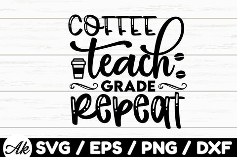 Coffee teach grade repeat svg SVG akazaddesign 