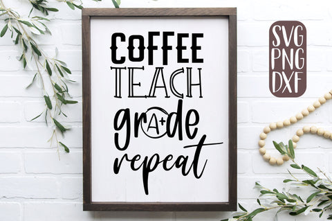 Coffee Teach Grade Repeat SVG | Teacher SVG Files that is Free For Commercial Use SVG RedFoxDesignsUS 