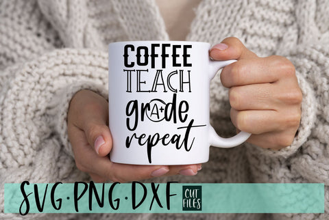 Coffee Teach Grade Repeat SVG | Teacher SVG Files that is Free For Commercial Use SVG RedFoxDesignsUS 