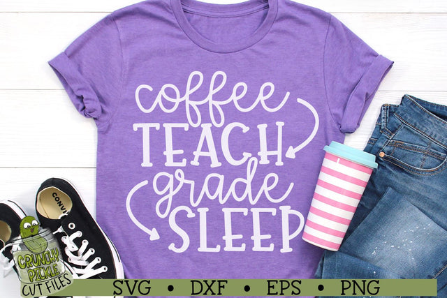Coffee Teach Grade Sleep Teacher SVG File SVG Crunchy Pickle 