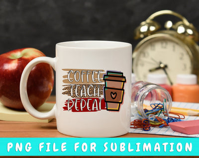 Coffee Teach Repeat PNG, Teacher Design For Sublimation Sublimation HappyDesignStudio 