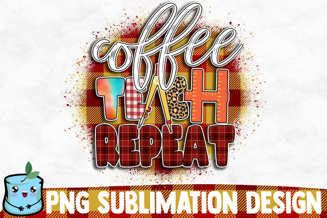 Coffee Teach Repeat Sublimation Design Sublimation MintyMarshmallows 