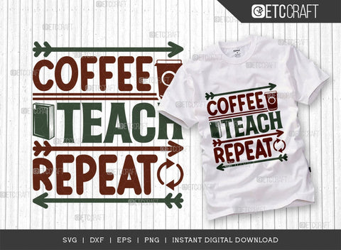 Coffee Teach Repeat SVG Bundle, Coffee Svg, Coffee Party Svg, Coffee Life, Coffee Quotes, ETC T00530 SVG ETC Craft 