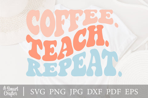Coffee Teach Repeat Svg, Coffee Teach Repeat Png, Teacher Svg, Teacher Png, Coffee Png, Teacher Cut File, Teacher coffee Svg, Coffee Svg SVG Fauz 