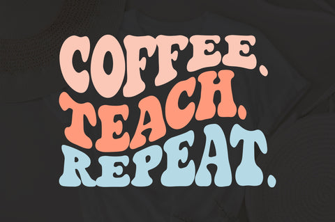 Coffee Teach Repeat Svg, Coffee Teach Repeat Png, Teacher Svg, Teacher Png, Coffee Png, Teacher Cut File, Teacher coffee Svg, Coffee Svg SVG Fauz 