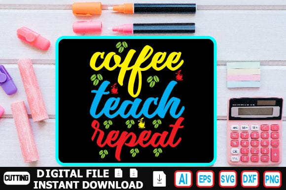 Coffee Teach Repeat SVG Craftlabsvg24 