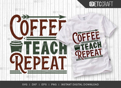 Coffee Teach Repeat SVG Cut File, Coffee Svg, Coffee Party Svg, Coffee Life, Coffee Quotes, ETC T00530 SVG ETC Craft 