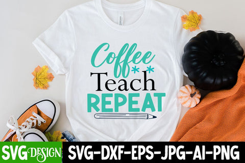 Coffee Teach Repeat SVG Cut File, Coffee Teach Repeat SVG Design, Coffee Teach Repeat SVG Quotes , Teacher SVG Design, Teacher SVG bundle SVG BlackCatsMedia 