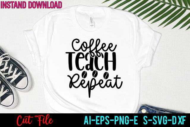 Coffee Teach Repeat SVG Cut FIle, Coffee Teach Repeat SVG Design SVG BlackCatsMedia 