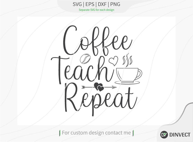 Coffee Teach Repeat SVG Cut File, Keto SVG, Drinking Coffee Cut file, Keto Life, Mom Life, Coffee sayings, Silhouette, Cricut, Coffee Life T-shirt Design, T-shirt Design, Quote Desig SVG Dinvect 