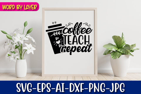 Coffee Teach Repeat Svg Cut File SVG Blessedprint 