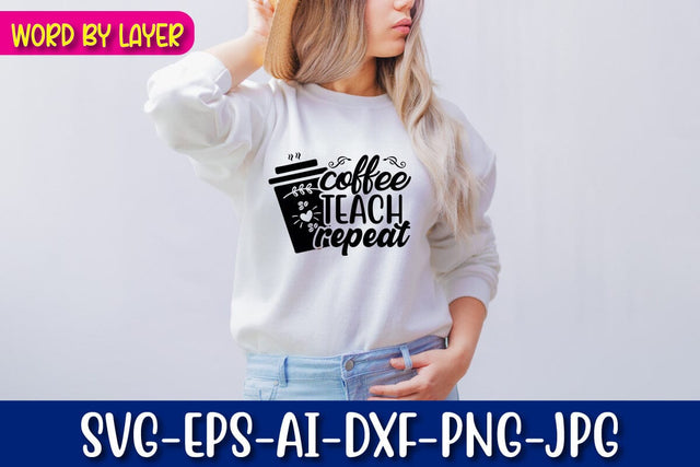 Coffee Teach Repeat Svg Cut File SVG Blessedprint 