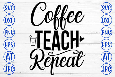 Coffee Teach Repeat SVG Cut File SVG Syaman 