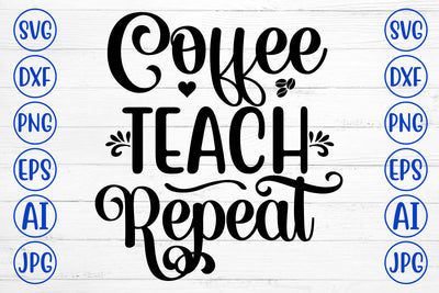 Coffee Teach Repeat SVG Cut File SVG Syaman 