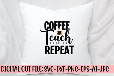 Coffee Teach Repeat SVG Cut File SVG Syaman 