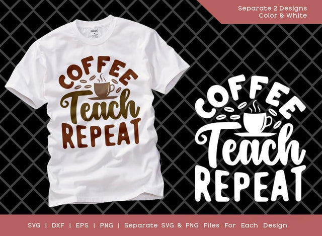 Coffee Teach Repeat SVG Cut File | Teacher Svg | Coffee Lovers Svg | Coffee Svg | T-shirt Design SVG ETC Craft 