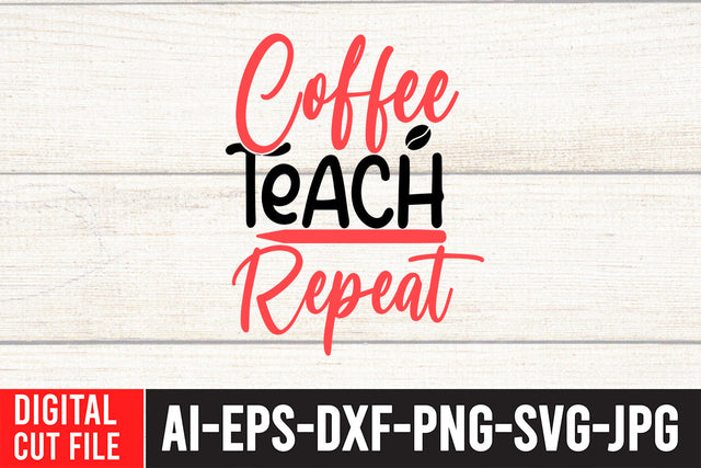 Coffee Teach Repeat SVG Design SVG BlackCatsMedia 
