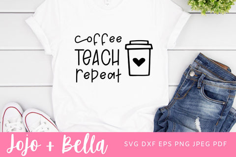 Coffee Teach Repeat Svg, Png, Teacher Gift Svg, School Sign Svg, Back to School Svg, Teacher Svg Files, Svg Files for Cricut, Silhouette SVG Jojo&Bella 