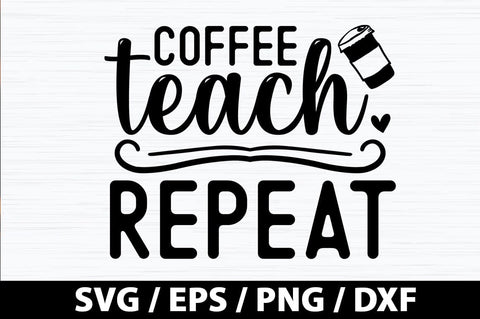 Coffee teach repeat SVG SVG akazaddesign 