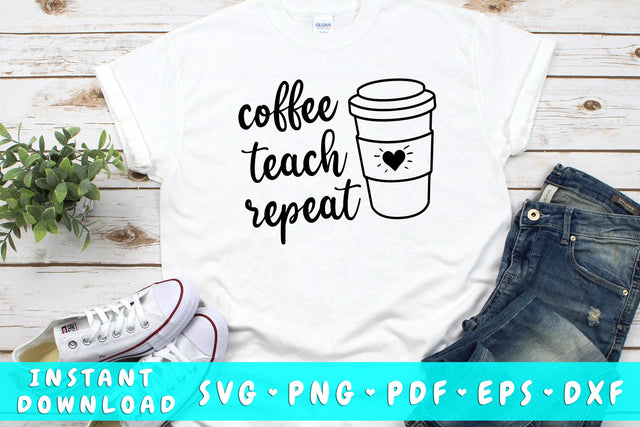 Coffee Teach Repeat SVG SVG HappyDesignStudio 
