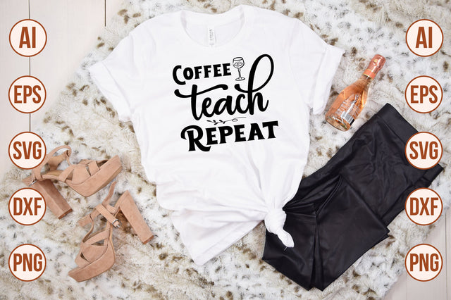 Coffee Teach Repeat svg SVG nirmal108roy 