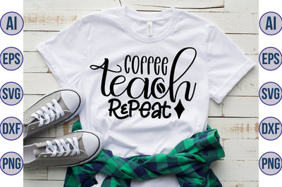 Coffee Teach Repeat svg SVG nirmal108roy 