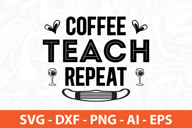 coffee teach repeat svg SVG orpitasn 