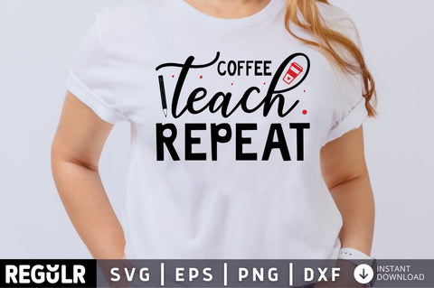 Coffee teach repeat SVG SVG Regulrcrative 