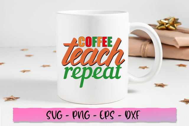 Coffee teach repeat SVG SVG Shetara Begum 