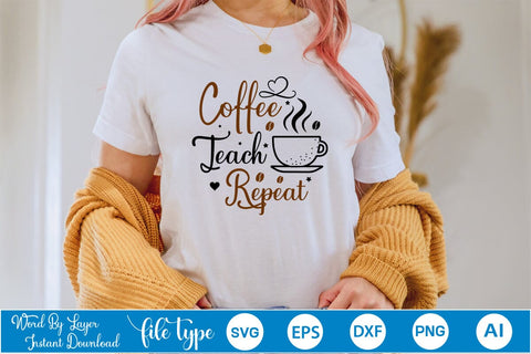 Coffee Teach Repeat SVG SVGs,Quotes and Sayings,Food & Drink,On Sale, Print & Cut SVG DesignPlante 503 