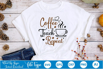 Coffee Teach Repeat SVG SVGs,Quotes and Sayings,Food & Drink,On Sale, Print & Cut SVG DesignPlante 503 