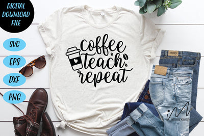 coffee teach repeat svg,teacher gift svg,teacher appreciation svg,gift for teacher svg, teacher shirt svg, teacher svg, back to school shirt svg, kindergarten teacher svg, back to school svg, SVG Isabella Machell 