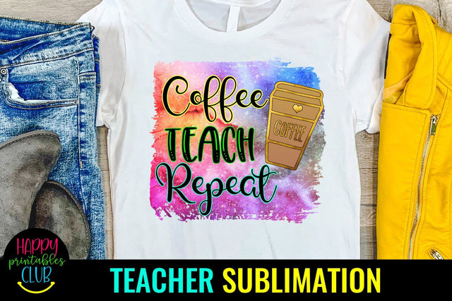 Coffee Teach Repeat Teacher Sublimation Design-Teacher PNG SVG Happy Printables Club 