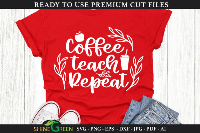 Coffee Teach Repeat | Teacher SVG Cut File SVG Shine Green Art 