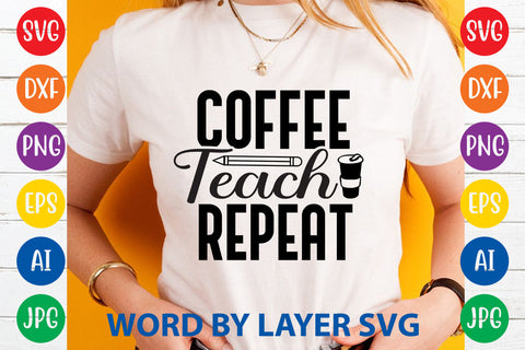 Coffee Teach Repeat, Teacher SVG Design SVG Rafiqul20606 