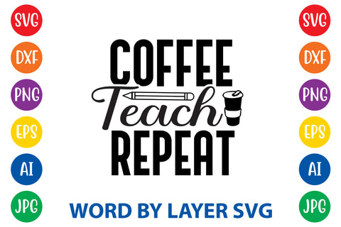 Coffee Teach Repeat, Teacher SVG Design SVG Rafiqul20606 
