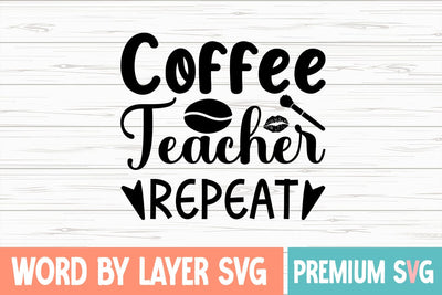 Coffee Teacher Repeat SVG DESIGN SVG Blessedprint 