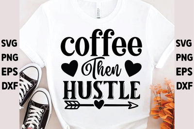 Coffee Then Hustle SVG Ariyan 