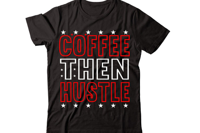 Coffee then Hustle svg SVG designmaster24 